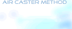 AIR CASTER METHOD